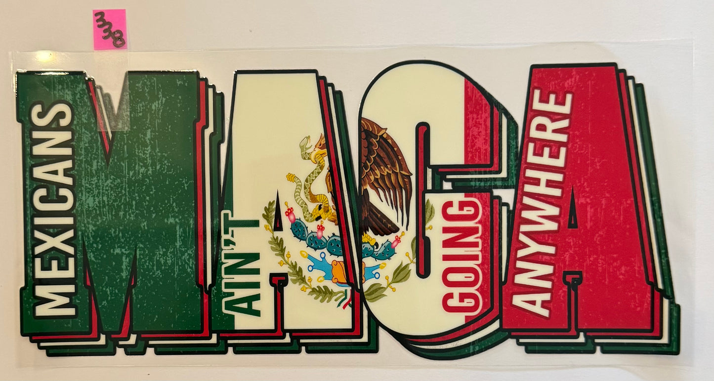 Mexicans Ain't Going Anywhere / MAGA - W338